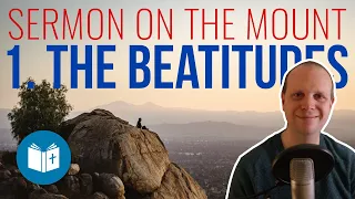 The Blessed Life: The Beatitudes | Sermon on the Mount #1 | Matthew 5:1-12