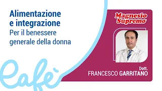 Alimentazione e Integrazione per il benessere generale della donna