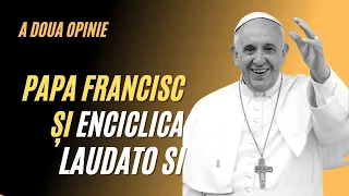 ❗️Euharistia și Serbarea Duminicii în Enciclica Laudato Si | Papa Francisc | A doua Opinie