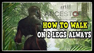 Ancestors: The Humankind Odyssey How to Walk on 2 Legs Always (Bipedalism)