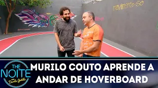 Murilo aprende a andar de hoverboard  | The Noite (03/05/19)