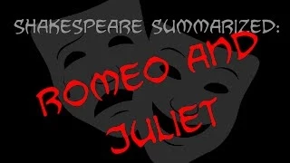 Shakespeare Summarized: Romeo And Juliet