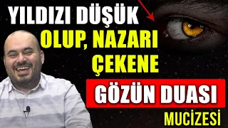 YILDIZI DÜŞÜK OLUP, NAZARI ÇEKENE GÖZÜN DUASI MUCİZESİ..! (Yıldız düşüklüğü için dua, nazar duası )