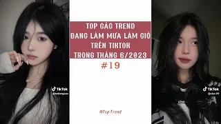 🌈 TOP CÁC TREND '' ĐANG LÀM MƯA LÀM GIÓ '' TRÊN TIKTOK TRONG THÁNG 6/2023 | P19 | Top Trend