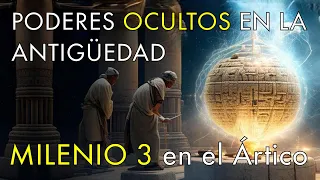 Poderes Ocultos en la Antigüedad - Milenio 3 en el Ártico