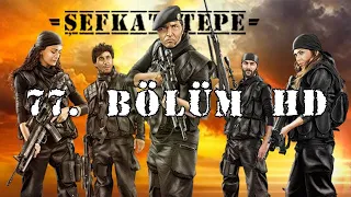 Şefkat Tepe - 77.Bölüm HD