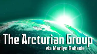 We are the Arcturian Group 7/4/21 - Marilyn Raffaele