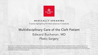 Medically Speaking: Multidisciplinary Care of the Cleft Patient, Edward Buchanan, MD