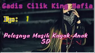 Eps 1 Polosnya Masih Kayak Anak SD | Gadis Cilik King Mafia | Novel Romantis | Drama Cinta