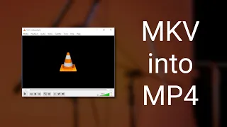 How to convert your MKV video file into an MP4 video file on VLC Media Player | VLC tutorial