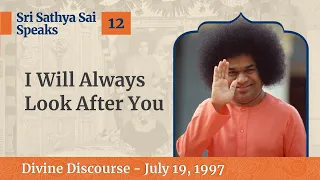 I Will Always Look After You | Excerpt from Divine Discourse | July 19, 1997