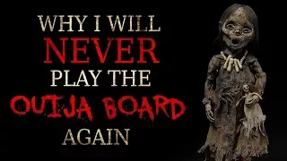 "Why I will never play the Ouija Board again" Creepypasta