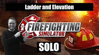 Ladder and Elevation | Solo Campaign | Firefighting Simulator The Squad