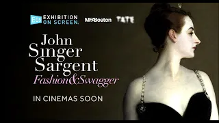 JOHN SINGER SARGENT: FASHION & SWAGGER | OFFICIAL TRAILER | EXHIBITION ON SCREEN