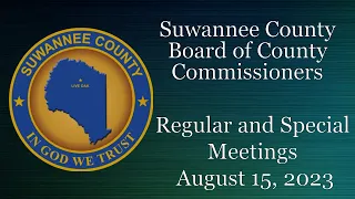 August 15, 2023 Suwannee County Board of County Commissioners Regular and Special Meeting