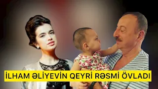 İlham Əliyevin qeyri rəsmi övladı - ARAŞDIRMA