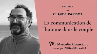 #4 Claude Parisot : La communication de l'homme dans le couple