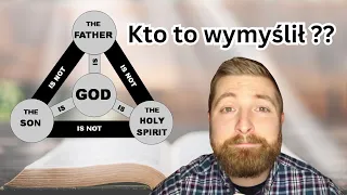 Kto to wymyślił? Biblia o Trójcy! Dla tych o mocnych nerwach