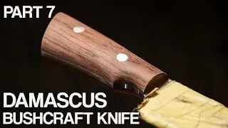 Making a Damascus Bushcraft Knife Part 7