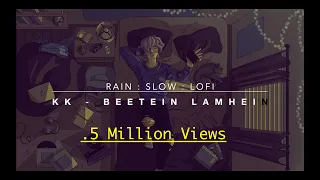 KK - Beetein Lamhe ( Raining + SLow + Shayari ) 2021