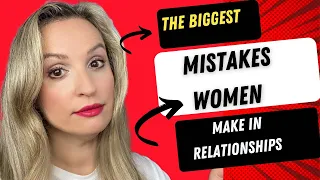 The Biggest Mistakes Women Make In Relationships | Lecture Part 1