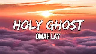 Omah Lay - Holy Ghost (Lyrics) | Holy Ghost fire. Supernatural