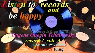 Eugene Onegin Tchaikovsky record 2 side-A Recorded 1937 USSR Aprelevski Zavod #RecordsKing_12781