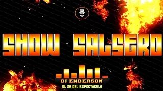 SHOW SALSERO - DJ ENDERSON EL SR DEL ESPECTACULO