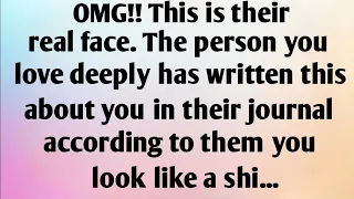 OMG!! THIS IS THEIR REAL FACE. THE PERSON YOU LOVE DEEPLY HAS WRITTEN THIS ABOUT YOU IN THEIR...