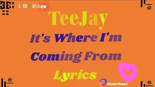 TeeJay – It's Where I'm Coming From ( Lyrics Video)