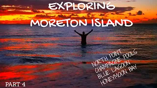 Moreton Island Day four exploring all the places North Point, Champagne Pools and much much more