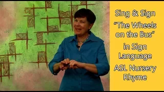 Sing & Sign "The Wheels on the Bus" | ASL Nursery Rhyme
