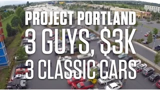 3 Guys, $3K, 3 Classic Cars - Project Portland