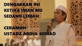 DENGARKAN INI!!!!!!!! KETIKA IMAN MU SEDANG LEMAH "USTADZ ABDUL SOMAD"