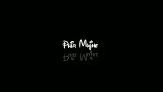 Phir Mujhe Dil Se Pukar Tu Song lyrics status||Black screen lyrics||Trending song lyrics 2023#status
