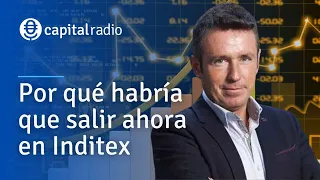 Consultorio Alberto Iturralde | ¿Por qué habría que salir ahora de Inditex?