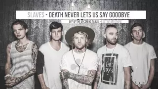 Slaves - Death Never Lets Us Say Goodbye (Track Video)