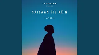 Saiyaan Dil Mein (LoFi Edit)