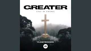 Greater (Live At Chapel)