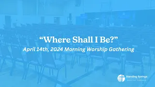Where Shall I Be? - Standing Springs Baptist Church