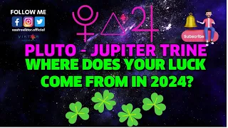 Where does your luck came from in 2024? | Pluto - Jupiter Trine