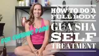 Eliminate Chronic Pain!!! Full Body Gua Sha Self Treatment: How to scrape the body.