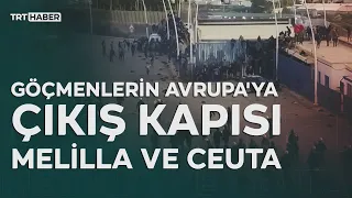 Göçmenlerin Avrupa'ya çıkış kapısı Melilla ve Ceuta