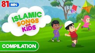 81 Mins Compilation | Islamic Songs for Kids | Nasheed | Cartoon for Muslim Children