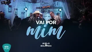 Vai por Mim - Emilio e Eduardo (Acústico de Luxo)