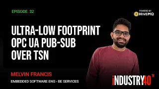 Low Foot Print OPC UA Over TSN for Real-Time Communication - Ep 32 [ Melvin Francis - Be Services ]