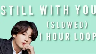 ( 1 HOUR LOOP ) Still With You - Jungkook ( Slowed + Reverb )