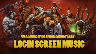 World of Warcraft: Warlords of Draenor Soundtrack - Login Screen Music