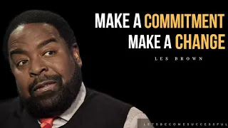 Make A Commitment,Make A Change | Les Brown | Let's Become Successful