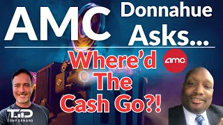 AMC - Donnahue George Asks "Where'd the $260M Go?!" We Demand a BUDGET! AMC Q1 2024 Cash Burn